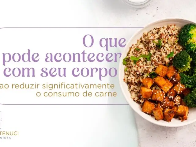 O que pode acontecer com seu corpo ao reduzir significativamente o consumo de carne