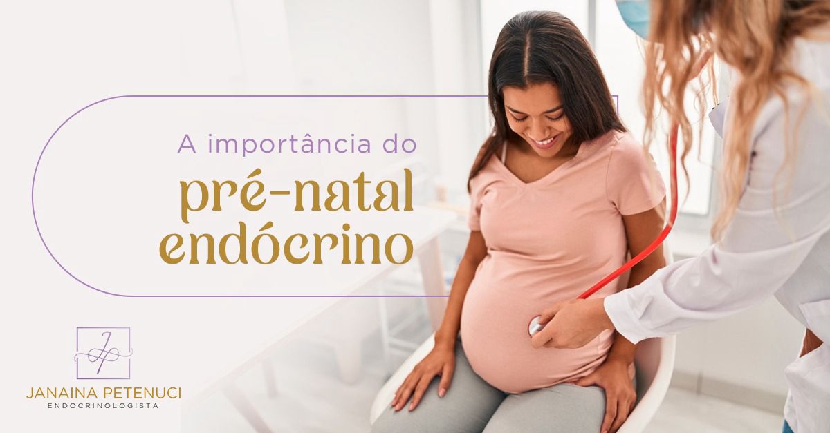 A Importância do Pré-Natal Endócrino