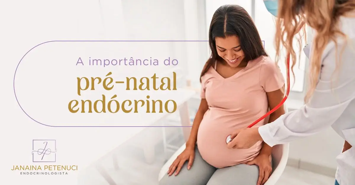 A Importância do Pré-Natal Endócrino