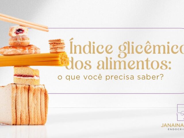 Índice Glicêmico dos Alimentos: O Que Você Precisa Saber? 