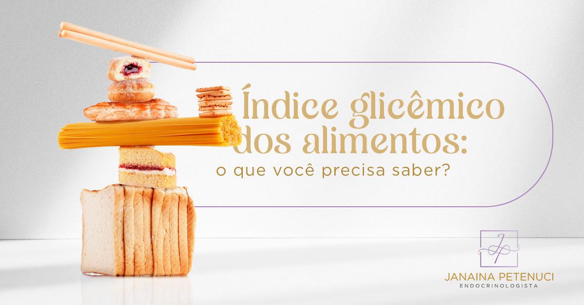 Índice Glicêmico dos Alimentos: O Que Você Precisa Saber? 