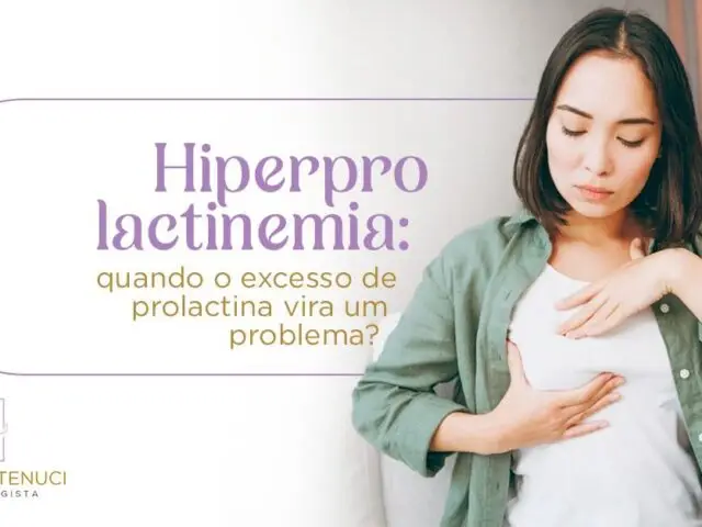 Hiperprolactinemia: Quando o Excesso de Prolactina vira um Problema?