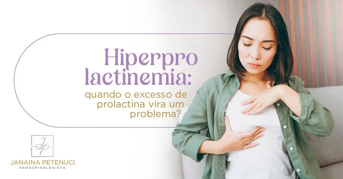 Hiperprolactinemia: Quando o Excesso de Prolactina vira um Problema?