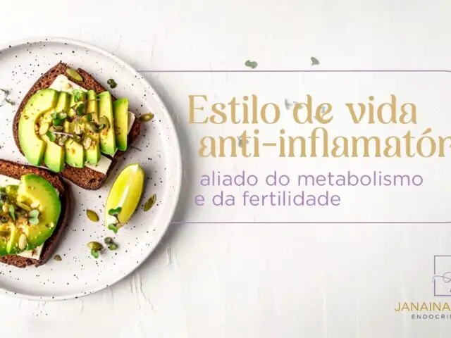 Estilo de vida anti-inflamatório: aliado do metabolismo e da fertilidade