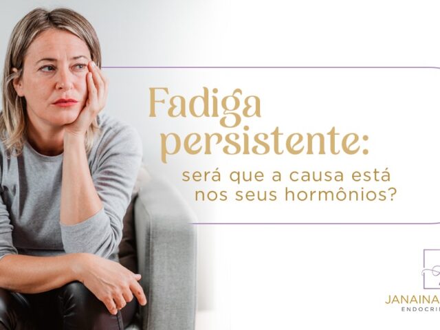 Fadiga persistente: será que a causa está nos seus hormônios?
