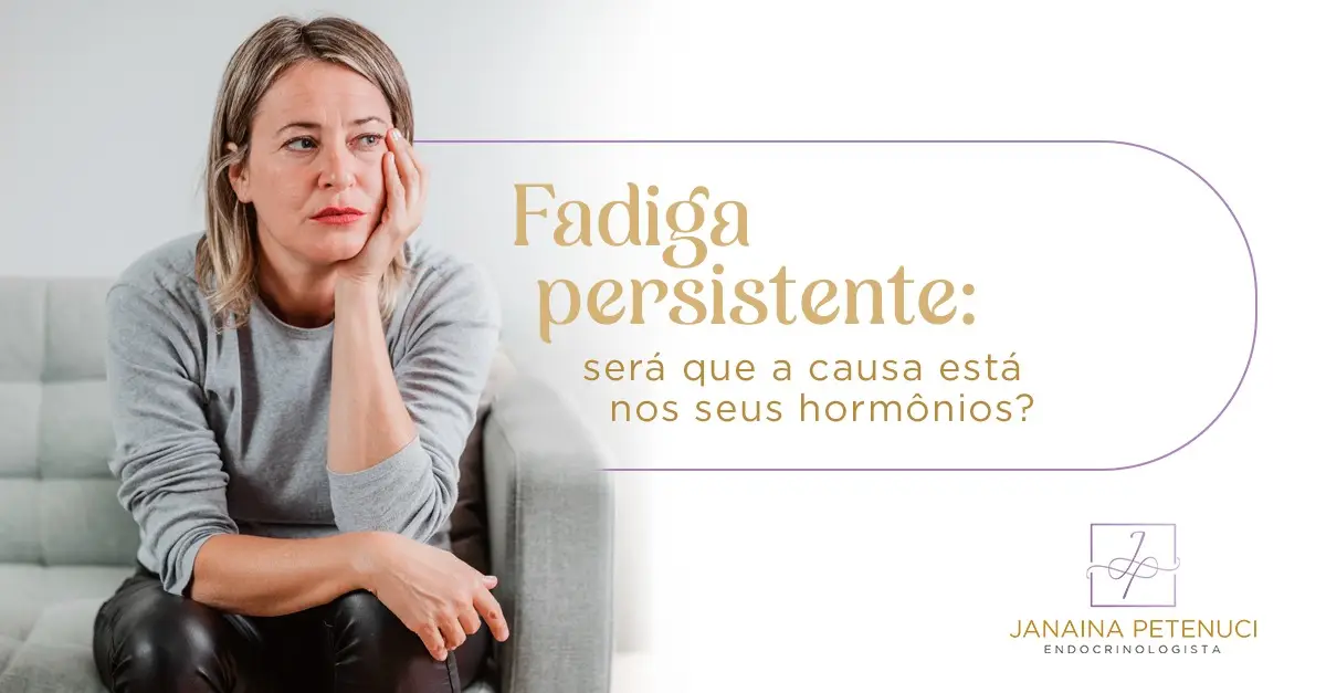 Fadiga persistente: será que a causa está nos seus hormônios?