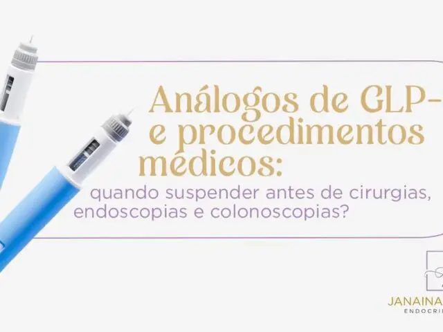 Análogos de GLP-1 e procedimentos médicos: quando suspender antes de cirurgias, endoscopias e colonoscopias?