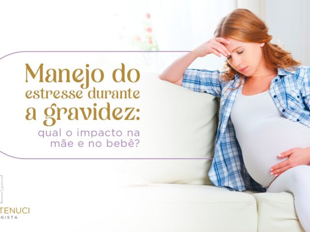 Manejo do estresse durante a gravidez: qual o impacto na mãe e no bebê?