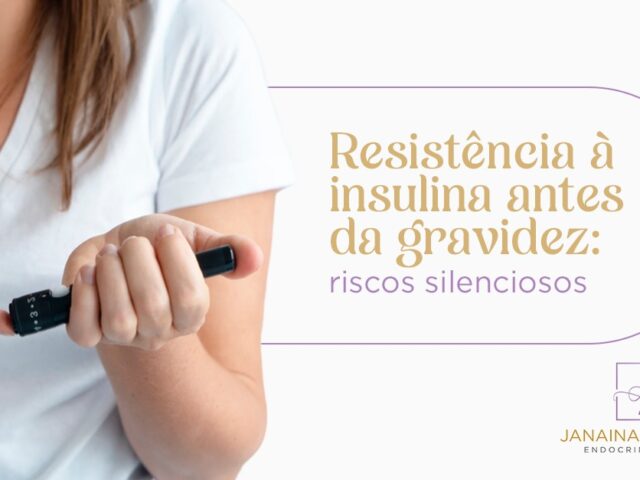 Resistência à insulina antes da gravidez: riscos silenciosos