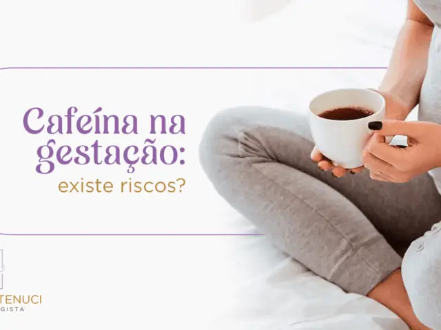 Cafeína na gestação: existe riscos?