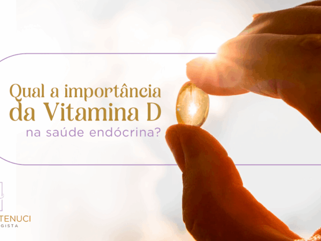 Qual a importância da Vitamina D na saúde endócrina? Entenda por que esse hormônio silencioso influencia todo o organismo!