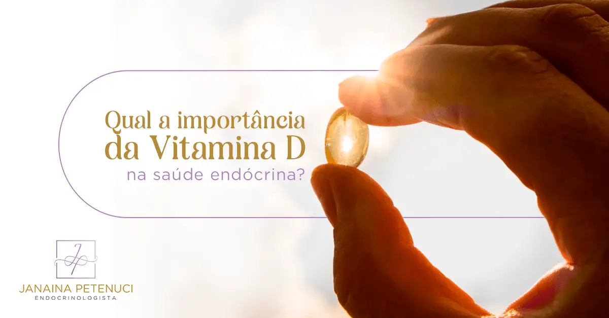 Qual a importância da Vitamina D na saúde endócrina? Entenda por que esse hormônio silencioso influencia todo o organismo!