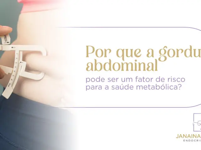 Por que a gordura abdominal pode ser um fator de risco para a saúde metabólica?