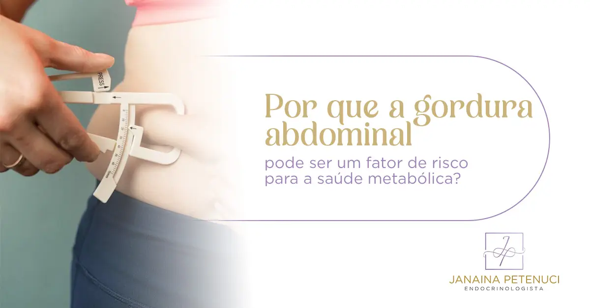 Por que a gordura abdominal pode ser um fator de risco para a saúde metabólica?