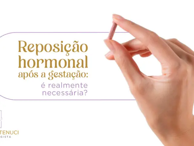 Reposição hormonal após a gestação: é realmente necessária?