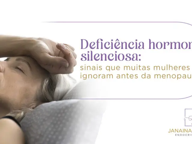 Deficiência hormonal silenciosa: sinais que muitas mulheres ignoram antes da menopausa